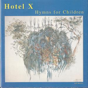 อัลบัม Hymns for Children ศิลปิน Hotel X