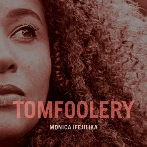 Monica Ifejilika的專輯Tomfoolery