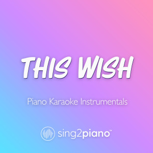 This Wish (Piano Karaoke Instrumentals)