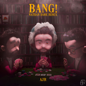 AJR的專輯Bang! (Nathan Dawe Remix)