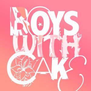 ดาวน์โหลดและฟังเพลง Boys With Cake พร้อมเนื้อเพลงจาก Aelin
