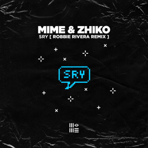 Listen to SRY (Robbie Rivera Remix) song with lyrics from MIME
