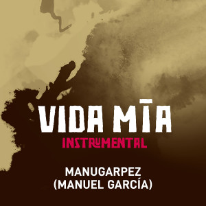 Manuel García的专辑Vida Mía (Instrumental)