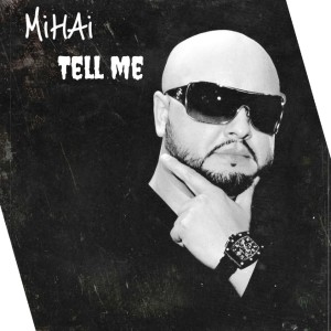 Listen to Tell Me song with lyrics from Mihai
