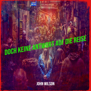 John Wilson的专辑Doch Keine Antwort Auf Die Reise
