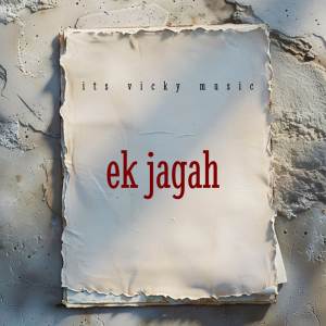 ดาวน์โหลดและฟังเพลง Ek jagah พร้อมเนื้อเพลงจาก Its vicky music