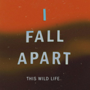 Album I Fall Apart (Live Session) from This Wild Life