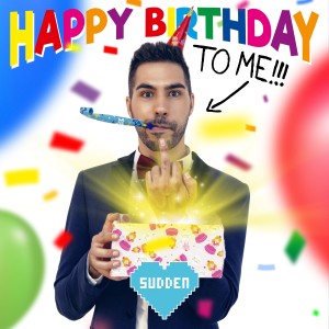 Dengarkan HAPPY BIRTHDAY TO ME (Explicit) lagu dari Sudden dengan lirik