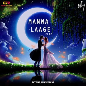 收聽SKY THE SANGEETKAR的Manwa Lage Flip歌詞歌曲