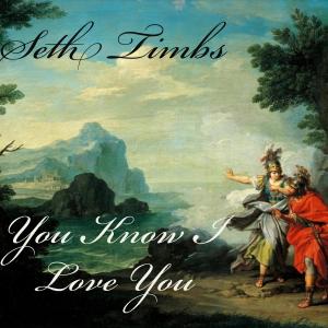 อัลบัม You Know I Love You ศิลปิน Seth Timbs