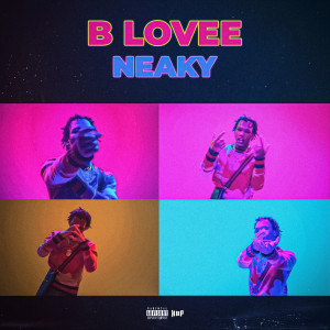 收聽B-Lovee的Neaky (Explicit)歌詞歌曲