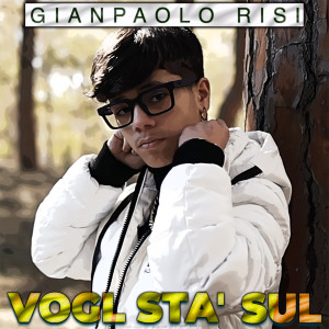 Listen to Vogl sta' sul song with lyrics from Gianpaolo Risi