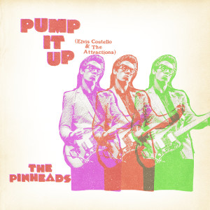 收聽The Pinheads的Pump It Up (其他)歌詞歌曲