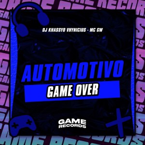 ดาวน์โหลดและฟังเพลง Automotivo Game Over (Explicit) พร้อมเนื้อเพลงจาก DJ KHASSYO VHYNICIUS