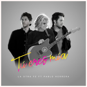 ดาวน์โหลดและฟังเพลง Tú Eres Mía พร้อมเนื้อเพลงจาก La Otra Fe