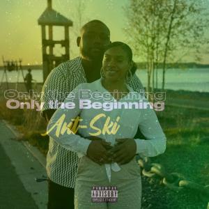 收聽Ant-Ski的Only the Beginning (Explicit)歌詞歌曲