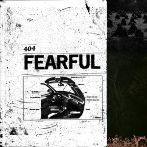 收聽404的Fearful歌詞歌曲