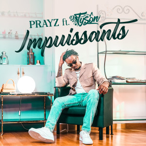 Listen to Impuissants song with lyrics from Prayz