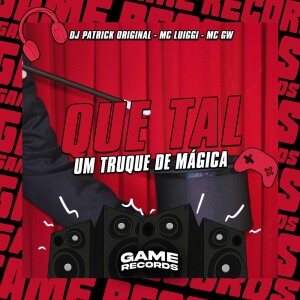 Album Que Tal Um Truque de Mágica (Explicit) from DJ Patrick Original