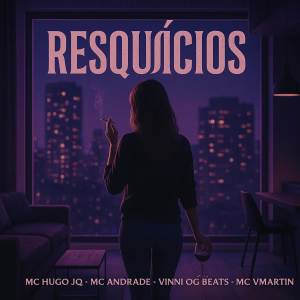 ดาวน์โหลดและฟังเพลง Resquicios (Explicit) พร้อมเนื้อเพลงจาก MC HUGO JQ