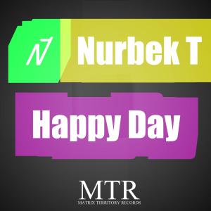 Listen to Happy Day (Nurbek T Remix) song with lyrics from Nurbek T