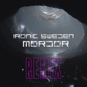 Ironic Sweden的專輯Mordor (Remix)