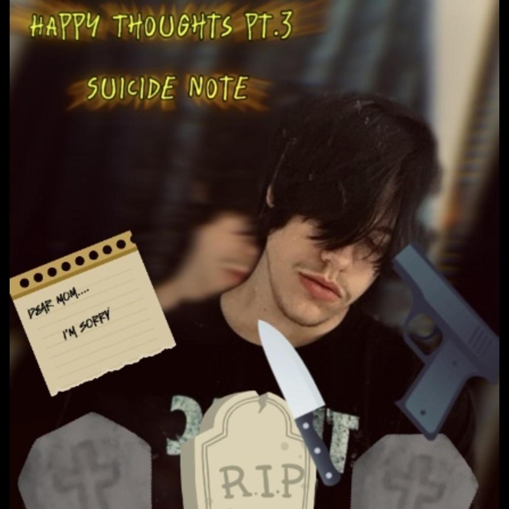 Happy Thoughts, Pt. 3 (Suicide Note) (Explicit)