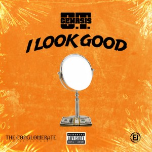 ดาวน์โหลดและฟังเพลง I Look Good (Explicit) พร้อมเนื้อเพลงจาก O.T. Genasis