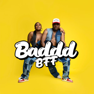 ดาวน์โหลดและฟังเพลง Baddd (Explicit) พร้อมเนื้อเพลงจาก BFF