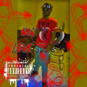 Listen to Love It (Explicit) song with lyrics from Que