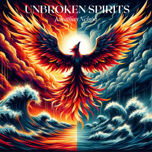 Dengarkan lagu Unbroken Spirits nyanyian Jonathan Nelson dengan lirik
