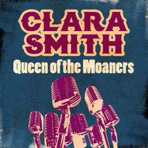 Clara Smith的專輯Queen of the Moaners