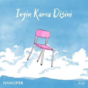 Listen to Ingin Kamu Disini song with lyrics from Hancifer