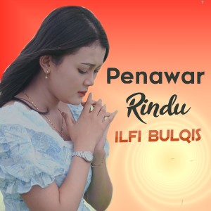 收听Ilfi Bulqis的Penawar Rindu歌词歌曲