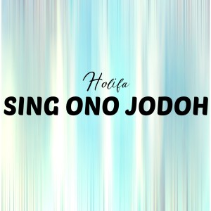 Album Sing Ono Jodoh from Holifa