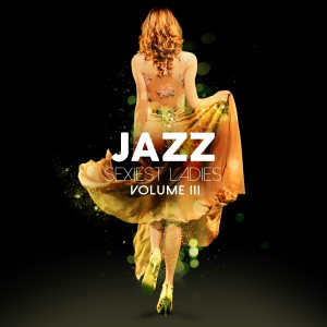 Various Artists的專輯Jazz Sexiest Ladies, Vol.3