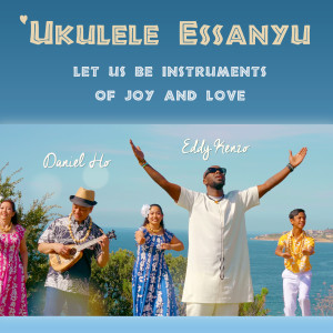 Ukulele Essanyu (Let Us Be Instruments of Joy & Love) dari Eddy Kenzo