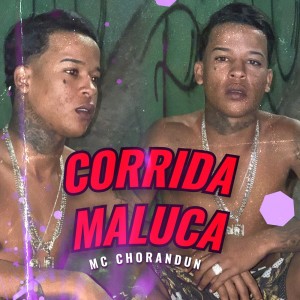 Listen to Corrida Maluca (Explicit) song with lyrics from MC Chorandun