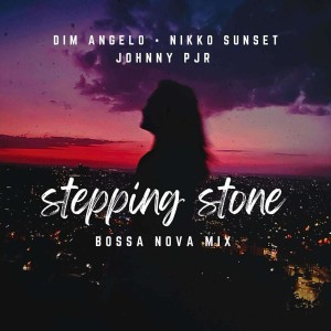 Listen to Stepping Stone (Bossa Nova Mix) song with lyrics from Dim Angelo