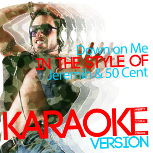 ดาวน์โหลดและฟังเพลง Down on Me (In the Style of Jeremih & 50 Cent) [Karaoke Version] (Karaoke Version) พร้อมเนื้อเพลงจาก Ameritz Digital Karaoke