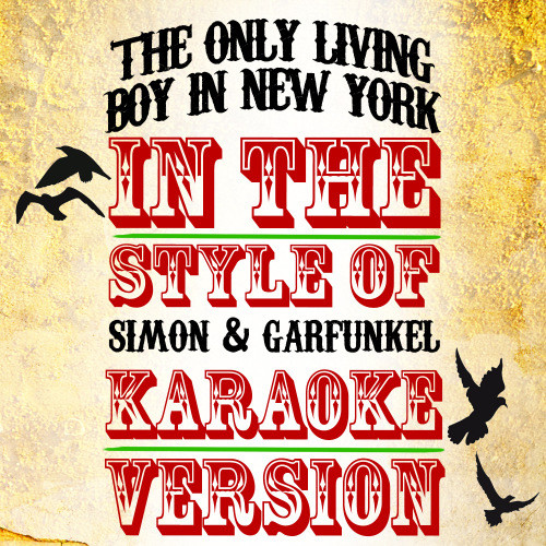 The Only Living Boy in New York (In the Style of Simon & Garfunkel) [Karaoke Version] (Karaoke Version)