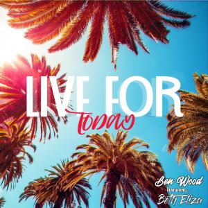 Listen to Live For Today(feat. Beth Eliza) song with lyrics from Ben Wood
