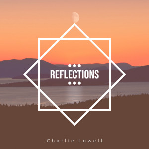 อัลบัม Reflections ศิลปิน Charlie Lowell