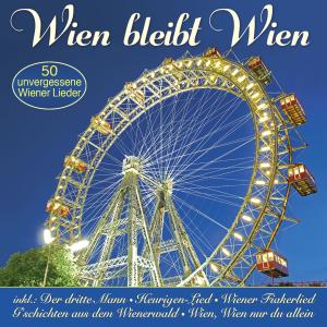 อัลบัม Wien bleibt Wien - 50 unvergessene Wiener Lieder ศิลปิน Various