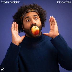 Album If It Matters (Explicit) from Steven Bamidele