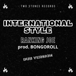 Ranking Joe的專輯International Style Dub (feat. Bongoroll)