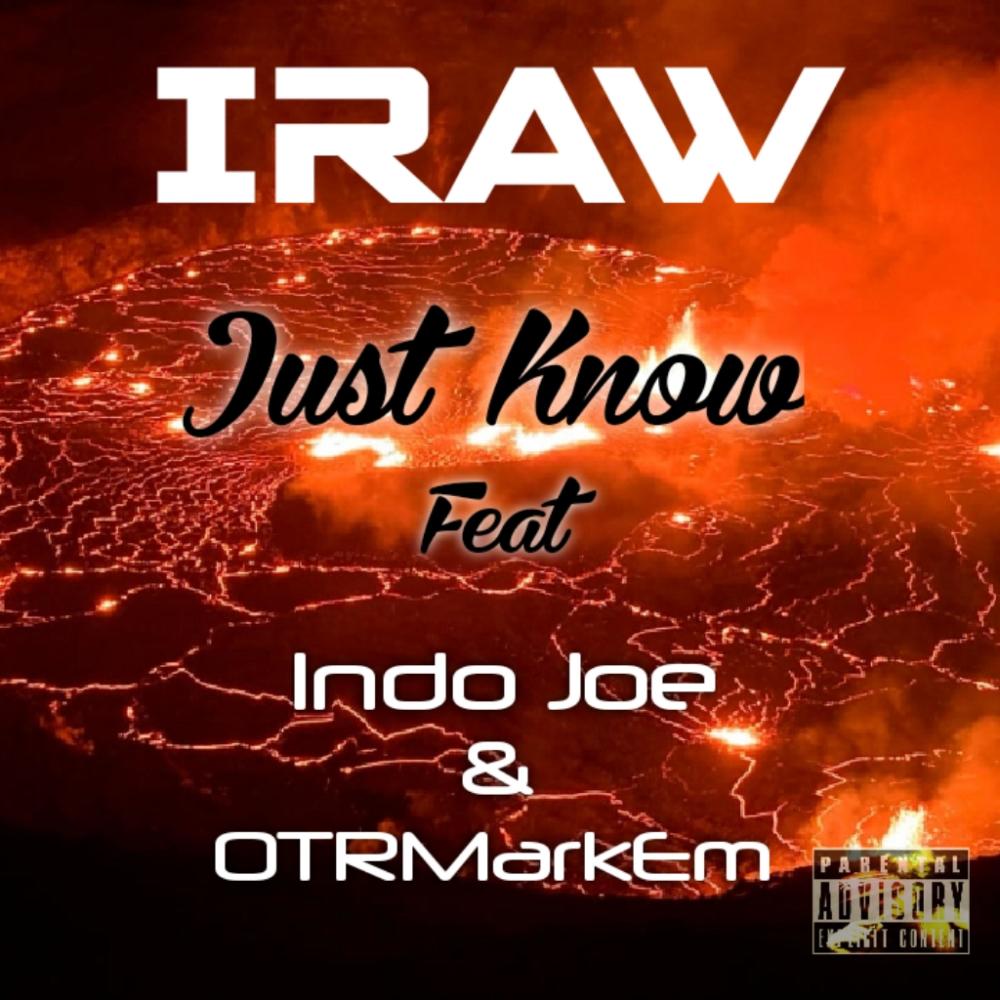 Just Know (feat. Indo Joe & OTRMarkEm) (Explicit)