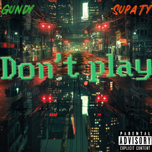Album Don't Play (Explicit) from G.U.N.D.Y.