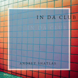 Andrey Shatlas的专辑In Da Club