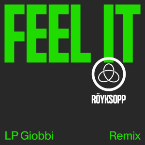 Album Feel It (LP Giobbi Remix) from Royksopp